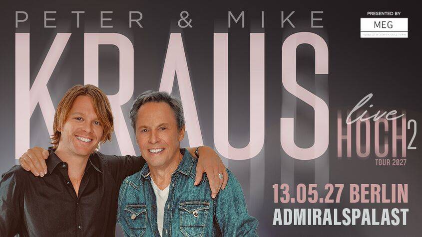 Peter und Mike Kraus vor grauem Hintergrund, lächelnd, Arm um die Schulter. Text: live Hoch2 Tour 2027, 13.05.27 Berlin Admiralspalast, präsentiert von MEG.