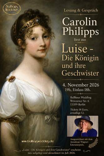 lesung königin luise – Frau im weissen Kleid mit Krone. Eventtext: Carolin Philipps liest aus Luise – Die Königin und ihre Geschwister, 4. November 2026, 19h, Ballhaus Wedding.