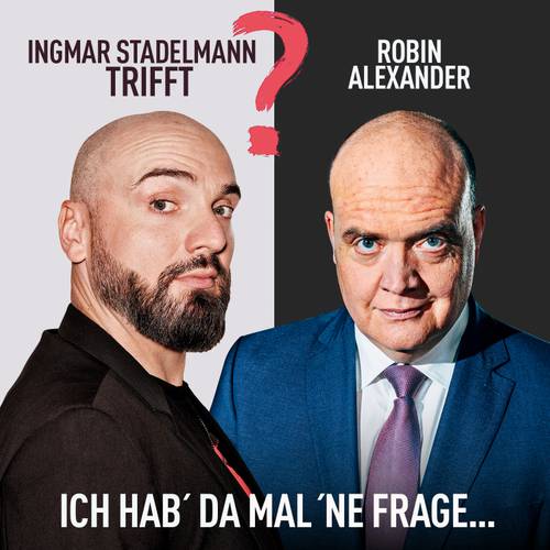 Ingmar Stadelmann trifft Robin Alexander - Ich hab' da mal 'ne Frage – Hendrik Gergen_Nikita Teryoshin