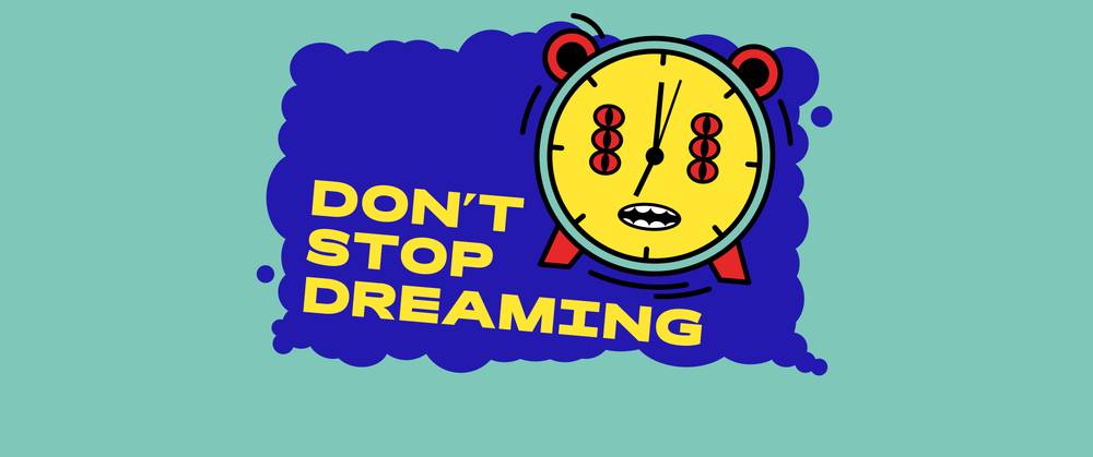 Don´t stop dreaming
