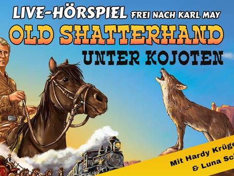  – Person auf Pferd neben heulendem Kojote vor Canyon. Text: "Live-Hörspiel frei nach Karl May. Old Shatterhand unter Kojoten. Mit Hardy Krüger Jr. & Luna