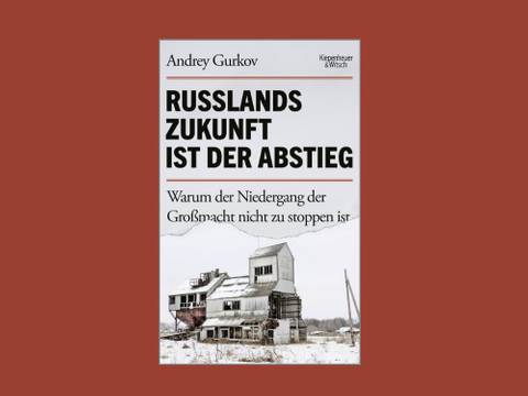 Andrey Gurkov: Russlands Zukunft ist der Abstieg. Warum der Niedergang der Großmacht nicht zu stoppen ist – Buchcover mit Text: Andrey Gurkov, Russlands Zukunft ist der Abstieg, Warum der Niedergang der Großmacht nicht zu stoppen ist, Kiepenheuer & Witsch. Ruine im