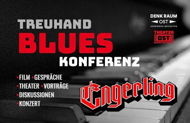 TREUHAND-BLUES-KONFERENZ – Schwarzer Hintergrund mit Klaviertasten. Texte: "TREUHAND BLUES KONFERENZ", "ENGERLING", "Film", "Gespräche", "Theater", "Vorträge", "Diskussionen", "Konzert"