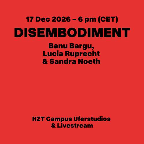 Bodies_of_Law_17.12.2026 – 17 Dec 2026 6 pm CET DISEMBODIMENT Banu Bargu, Lucia Ruprecht, Sandra Noeth HZT Campus Uferstudios Livestream. Roter Hintergrund, schwarze Schrift.